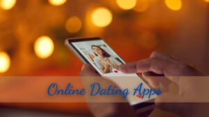 Dating in the Digital Age: How Online Dating Apps Have Changed the Indian Dating Scene?